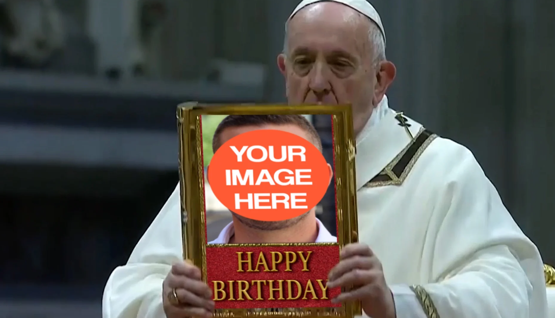 151729I will make a happy birthday greeting video from Pope Francis